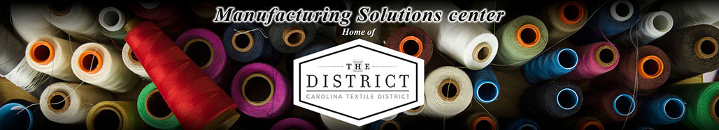 Manufacturing Solutions Center, Home of the Carolina Textile District